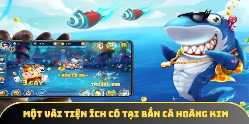 Một vài tiện ích có tại bắn cá hoàng kim