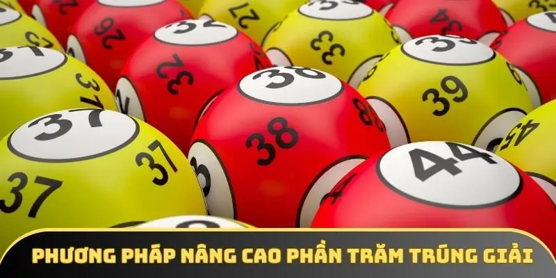 3 phương pháp nâng cao phần trăm trúng giải