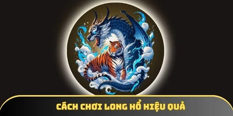 Cách chơi Long Hổ hiệu quả tại KKWIN giúp bạn thắng lớn