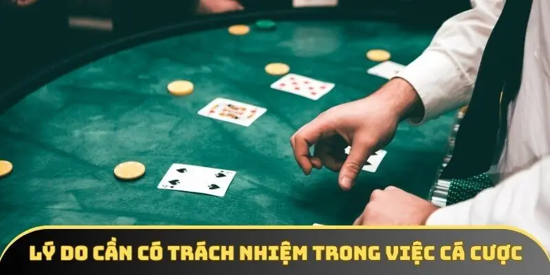 Lý do cần có trách nhiệm trong việc cá cược