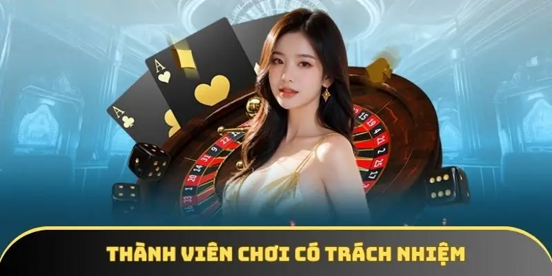 Thành viên chơi có trách nhiệm