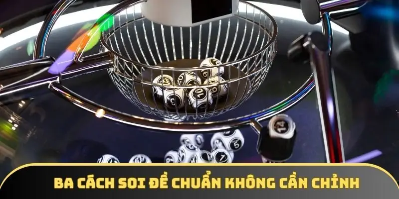 Ba cách soi đề chuẩn không cần chỉnh