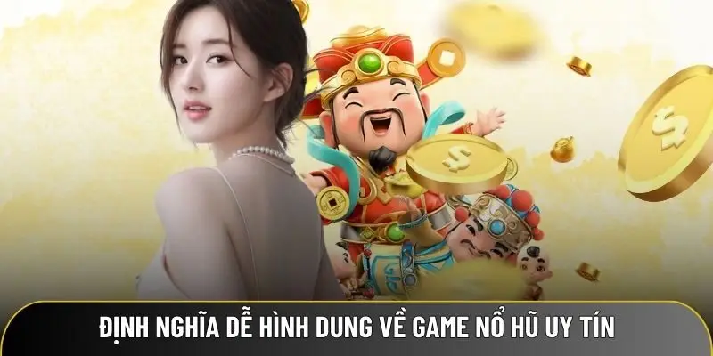 Định nghĩa dễ hình dung về game nổ hũ uy tín Định nghĩa dễ hình dung về game nổ hũ uy tín