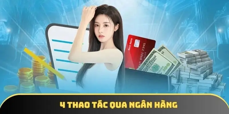 4 thao tác qua ngân hàng