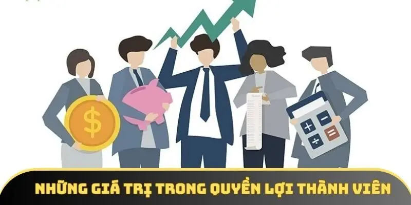 Những giá trị khác biệt trong quyền lợi thành viên