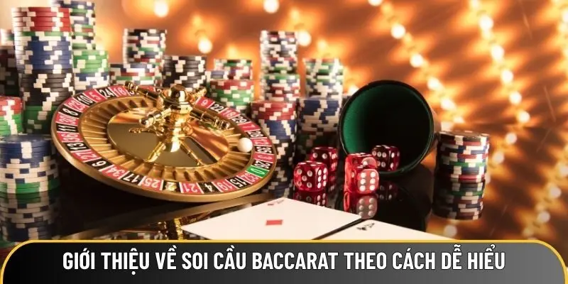Giới thiệu về soi cầu Baccarat theo cách dễ hiểu