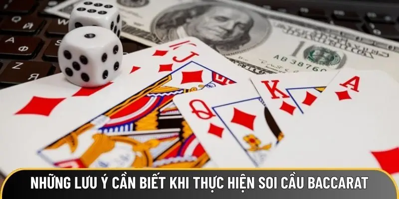 Những lưu ý cần biết khi thực hiện soi cầu Baccarat