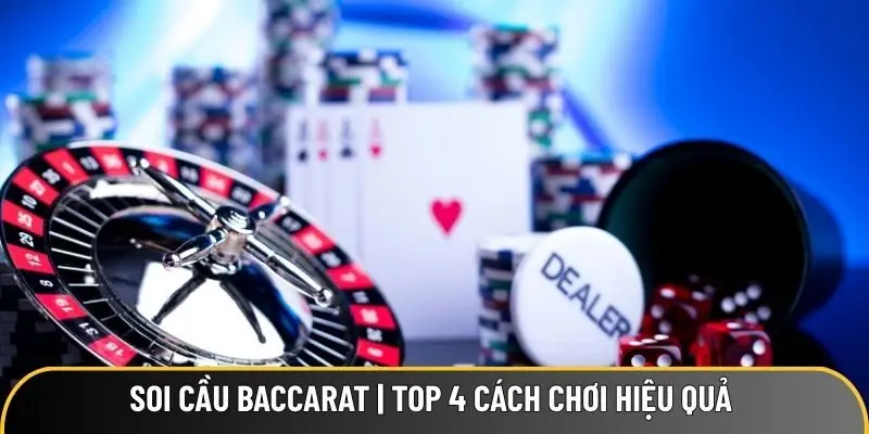 Soi cầu Baccarat | Top 4 cách chơi hiệu quả tại KKWIN 2025